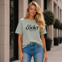 Load image into Gallery viewer, Def Cooler Than You Not Even Close T-Shirt