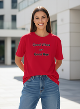 Load image into Gallery viewer, Good Vibes Or Good Bye T-Shirt