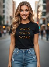 Load image into Gallery viewer, Triple Your Hustle Work Work Work T-Shirt
