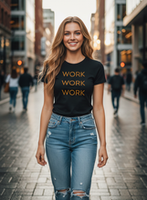 Load image into Gallery viewer, Triple Your Hustle Work Work Work T-Shirt