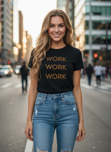 Load image into Gallery viewer, Triple Your Hustle Work Work Work T-Shirt