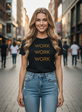 Load image into Gallery viewer, Triple Your Hustle Work Work Work T-Shirt