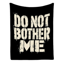 Загрузить изображение в средство просмотра галереи, Black Do Not Bother Me 60 x 80 flannel throw blanket with distressed off-white typography by Little Yellow Bungalow.

