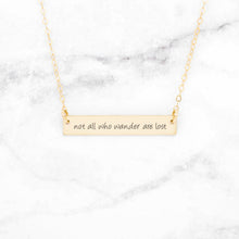 Carregar imagem no visualizador da galeria, Not All Who Wander Are Lost Personalized Quote Bar Necklace
