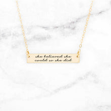 Cargar imagen en el visor de la galería, She Believed She Could So She Did Personalized Quote Bar Necklace
