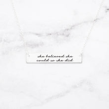 Cargar imagen en el visor de la galería, She Believed She Could So She Did Personalized Quote Bar Necklace
