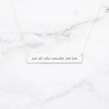 Carregar imagem no visualizador da galeria, Not All Who Wander Are Lost Personalized Quote Bar Necklace
