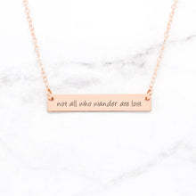 Carregar imagem no visualizador da galeria, Not All Who Wander Are Lost Personalized Quote Bar Necklace
