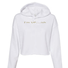 Carica l&#39;immagine nel visualizzatore di Gallery, I&#39;m Up.....ish Women&#39;s Cropped Fleece Hoodie
