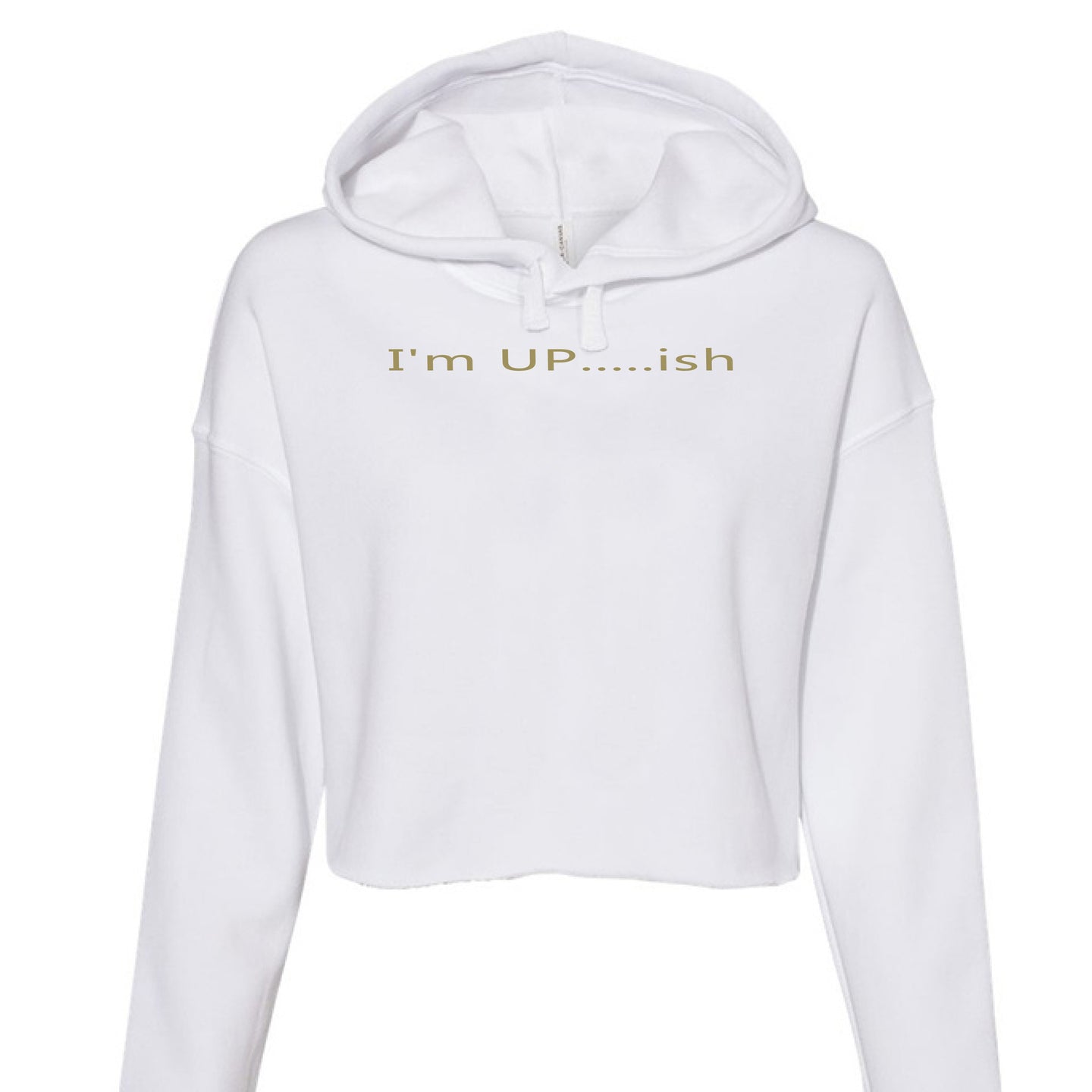 I'm Up.....ish Women's Cropped Fleece Hoodie