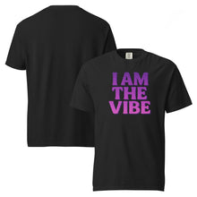 Load image into Gallery viewer, I AM THE VIBE Garment Dyed Heavyweight T-Shirt
